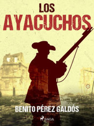 Title: Los Ayacuchos, Author: Benito Pérez Galdós