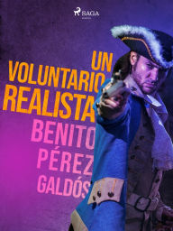 Title: Un voluntario realista, Author: Benito Pérez Galdós