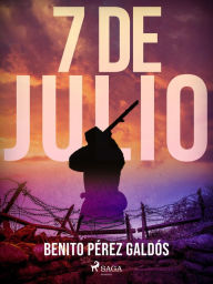 Title: 7 de julio, Author: Benito Pérez Galdós