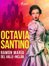 Title: Octavia Santino, Author: Ramón María Del Valle-Inclán