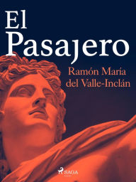 Title: El pasajero, Author: Ramón María del Valle-Inclán