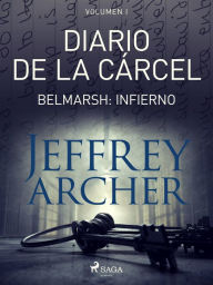 Title: Diario de la cárcel, volumen I - Belmarsh: Infierno, Author: Jeffrey Archer