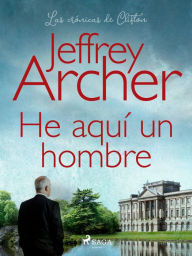 Title: He aquí un hombre, Author: Jeffrey Archer