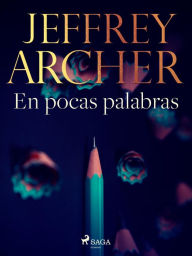 Title: En pocas palabras, Author: Jeffrey Archer