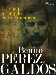 Title: La vuelta al mundo en la Numancia, Author: Benito Pérez Galdós