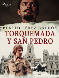 Title: Torquemada y San Pedro, Author: Benito Pérez Galdós