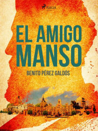 Title: El amigo manso, Author: Benito Pérez Galdós