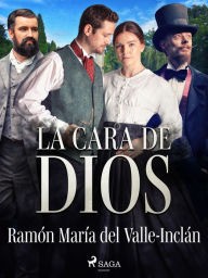 Title: La cara de Dios, Author: Ramón María del Valle-Inclán