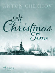 Title: At Christmas Time, Author: Anton Chekhov