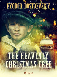 Title: The Heavenly Christmas Tree, Author: Fyodor Dostoevsky