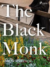 Title: The Black Monk, Author: Anton Chekhov
