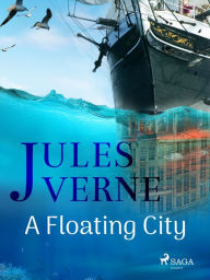 Title: A Floating City, Author: Jules Verne