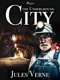 Title: The Underground City, Author: Jules Verne