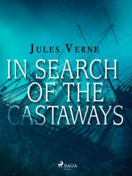 Title: In Search of the Castaways, Author: Jules Verne