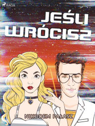 Title: Jesli wrócisz, Author: Nikodem Palasz