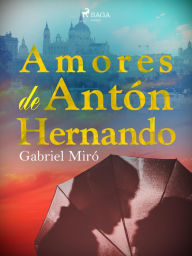 Title: Amores de Antón Hernando, Author: Gabriel Miró