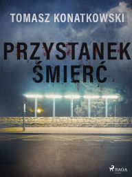 Title: Przystanek smierc, Author: Tomasz Konatkowski