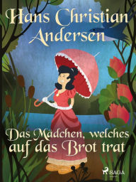 Title: Das Mädchen, welches auf das Brot trat, Author: Hans Christian Andersen