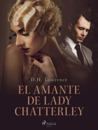 Title: El amante de Lady Chatterley, Author: D. H. Lawrence