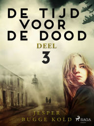 Title: De tijd voor de dood - Deel 3, Author: Jesper Bugge Kold