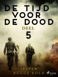 Title: De tijd voor de dood - Deel 5, Author: Jesper Bugge Kold