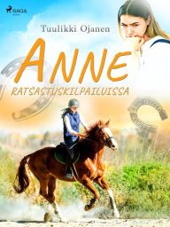 Title: Anne ratsastuskilpailuissa, Author: Tuulikki Ojanen