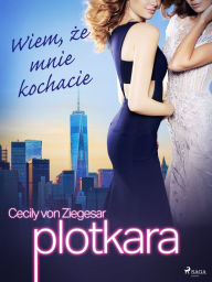 Title: Plotkara 2: Wiem, ze mnie kochacie, Author: Cecily von Ziegesar