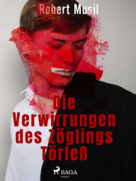 Title: Die Verwirrungen des Zöglings Törleß, Author: Robert Musil