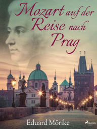 Title: Mozart auf der Reise nach Prag, Author: Eduard Mörike