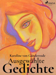 Title: Ausgewählte Gedichte, Author: Karoline von Günderrode
