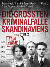 Title: Die größten Kriminalfälle Skandinaviens - Teil 2, Author: Frank Bøgh