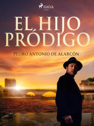 Title: El hijo pródigo, Author: Pedro Antonio de Alarcón