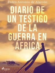 Title: Diario de un testigo de la guerra en África, Author: Pedro Antonio de Alarcón