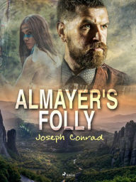 Title: Almayer's Folly, Author: Joseph Conrad