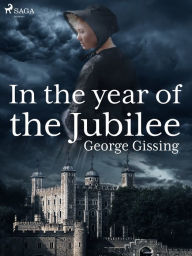 Title: In the Year of the Jubilee, Author: George Gissing