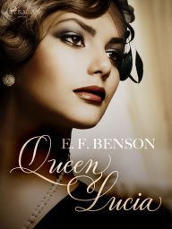 Title: Queen Lucia, Author: E. F. Benson