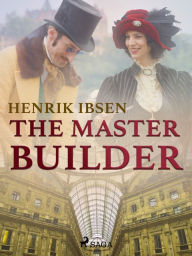 Title: The Master Builder, Author: Henrik Ibsen