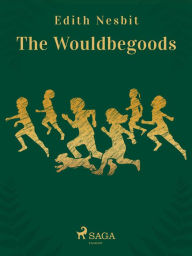 Title: The Wouldbegoods, Author: Edith Nesbit