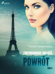 Title: Zwerbowana milosc. Powrót, Author: Pawel Szlachetko
