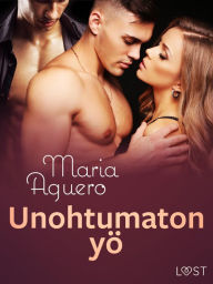 Title: Unohtumaton yö - eroottinen novelli, Author: Maria Aguero