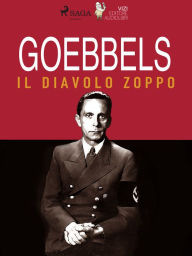 Title: Goebbels, il diavolo zoppo, Author: Lucas Hugo Pavetto