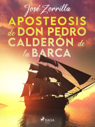 Title: Aposteosis de don Pedro Calderón de la Barca, Author: José Zorrilla