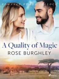 Title: A Quality of Magic, Author: Rose Burghley