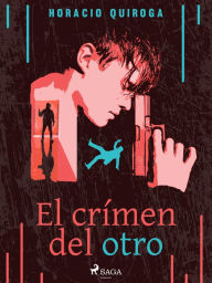 Title: El crímen del otro, Author: Horacio Quiroga