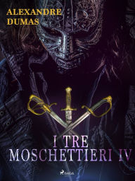 Title: I tre moschettieri IV, Author: Alexandre Dumas