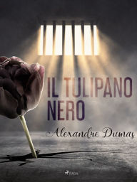 Title: Il tulipano nero, Author: Alexandre Dumas