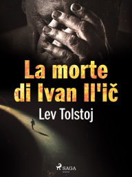 Title: La morte di Ivan Il'ic, Author: Leo Tolstoy