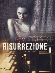 Title: Risurrezione II, Author: Leo Tolstoy