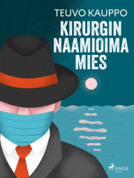 Title: Kirurgin naamioima mies, Author: Teuvo Kauppo