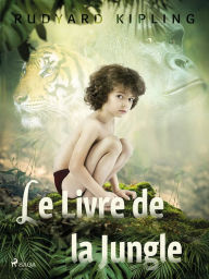 Title: Le Livre de la Jungle, Author: Rudyard Kipling